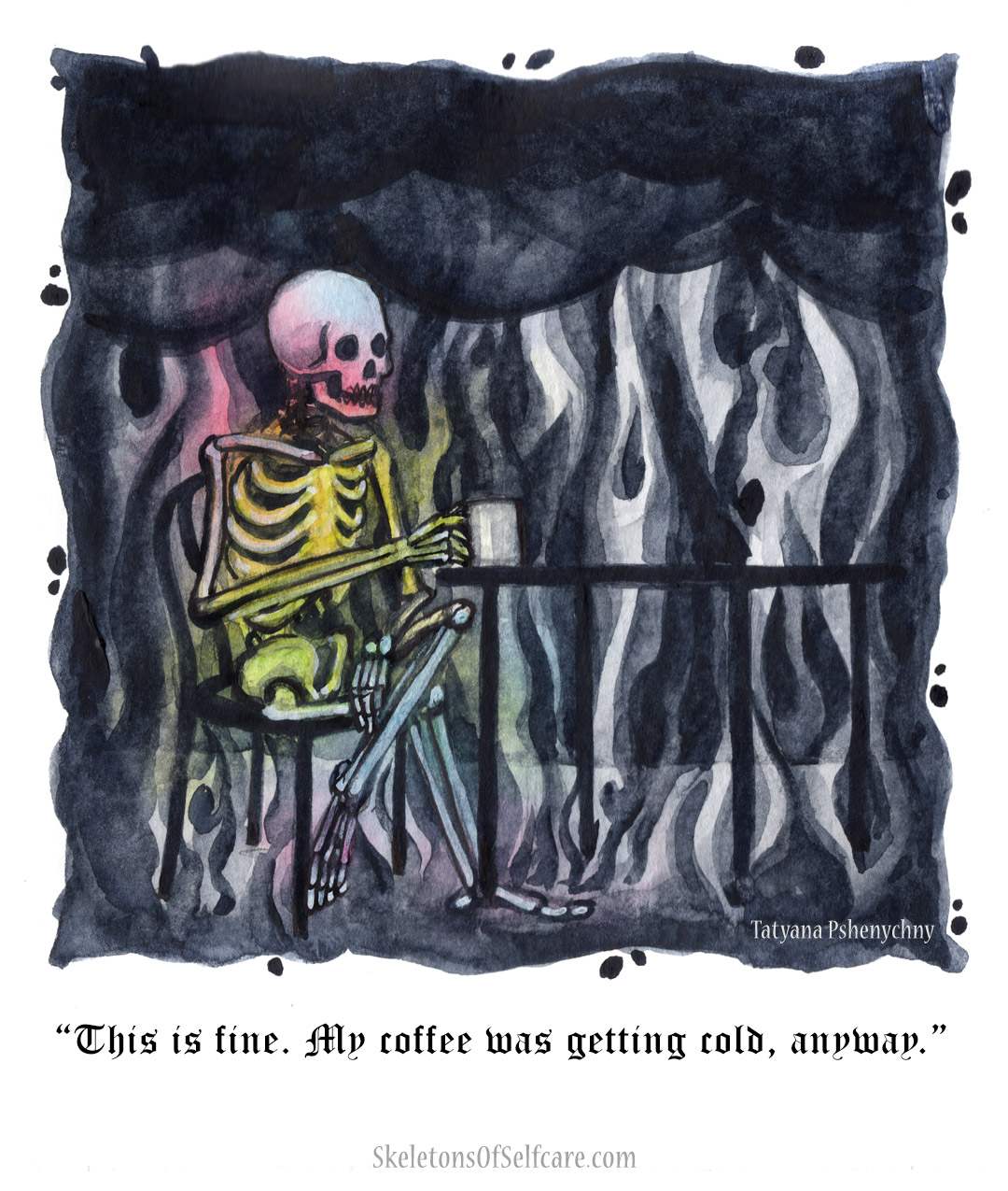 A skeleton is seated at a table with a coffee mug, the room is in flames and smoke. The skeleton is saying, "This is fine. My coffee was getting cold, anyway."